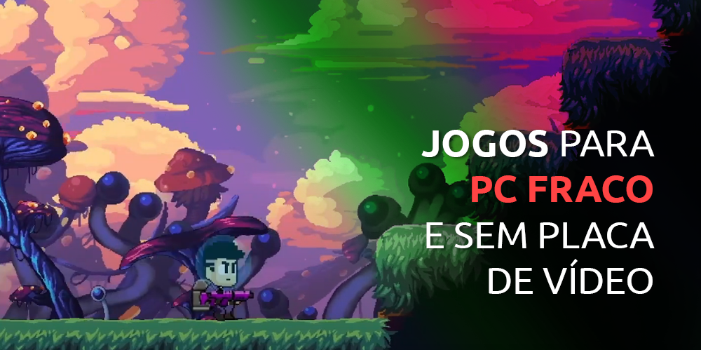 JOGOS PARA PC FRACO E SEM PLACA DE VÍDEO - Corujão Games
